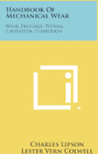 Handbook of Mechanical Wear: Wear, Frettage, Pitting, Cavitation, Corrosion