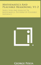 Mathematics and Plausible Reasoning, V1-2: Induction and Analogy in Mathematics, Patterns of Plausible Inference