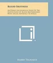 Blood Brothers: An Ethno-Sociological Study of the Institutions of Blood Brotherhood with Special Reference to Africa
