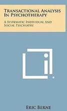 Transactional Analysis in Psychotherapy: A Systematic Individual and Social Psychiatry