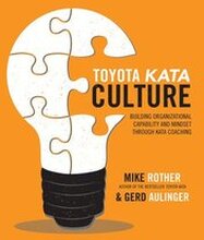 Toyota Kata Culture: Building Organizational Capability and Mindset through Kata Coaching