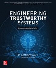 Engineering Trustworthy Systems: Get Cybersecurity Design Right the First Time