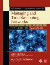 Mike Meyers CompTIA Network+ Guide to Managing and Troubleshooting Networks Lab Manual, Fifth Edition (Exam N10-007)