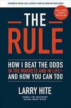 The Rule: How I Beat the Odds in the Markets and in Lifeand How You Can Too