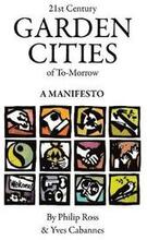 21st Century Garden Cities of To-morrow. A manifesto