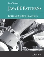 Real World Java EE Patterns-Rethinking Best Practices