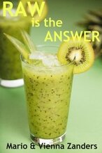 Raw is the Answer: The 30 Day Green Smoothie Diet