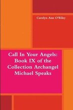 Call in Your Angels: Book Ix of the Collection Archangel Michael Speaks