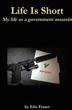 Life is Short. My Life as a Government Assassin.