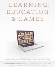 Learning, Education and Games: Volume One: Curricular and Design Considerations