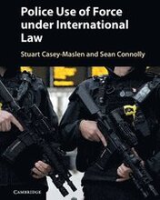 Police Use of Force under International Law