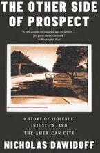 The Other Side of Prospect: A Story of Violence, Injustice, and the American City