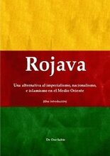 Rojava: Una alternativa al imperialismo, nacionalismo, e islamismo en el Medio Oriente (Una introduccin)