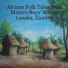 African Folk Tales from Matero Boys' School Lusaka, Zambia
