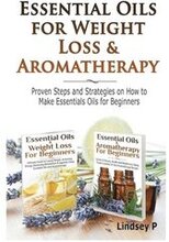 Essential Oils & Weight Loss for Beginners & Essential Oils & Aromatherapy for Beginners