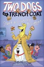 Two Dogs In A Trench Coat Start A Club By Accident (Two Dogs In A Trench Coat #2)