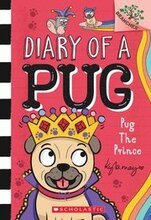 Pug the Prince: A Branches Book (Diary of a Pug #9): A Branches Book