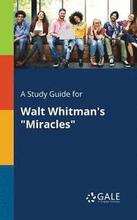 A Study Guide for Walt Whitman's "Miracles