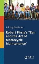 A Study Guide for Robert Pirsig's "Zen and the Art of Motorcycle Maintenance