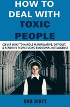 How to Deal with Toxic People