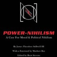 Power Nihilism: A Case for Moral & Political Nihilism