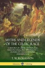 Myths and Legends of the Celtic Race