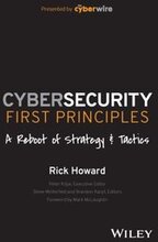 Cybersecurity First Principles: A Reboot of Strategy and Tactics