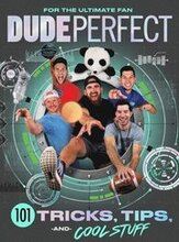 Dude Perfect 101 Tricks, Tips, and Cool Stuff