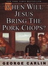 When Will Jesus Bring the Pork Chops?