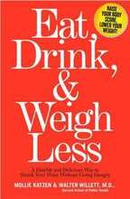 Eat, Drink And Weigh Less
