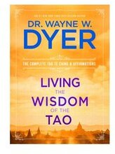 Living the Wisdom of the Tao: The Complete Tao Te Ching and Affirmations