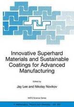 Innovative Superhard Materials and Sustainable Coatings for Advanced Manufacturing