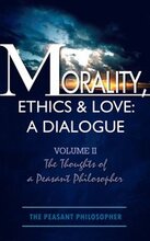 Morality, Ethics & Love: v. II