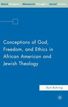 Conceptions of God, Freedom, and Ethics in African American and Jewish Theology