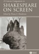 A Concise Companion to Shakespeare on Screen