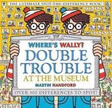 Where's Wally? Double Trouble at the Museum: The Ultimate Spot-the-Difference Book!