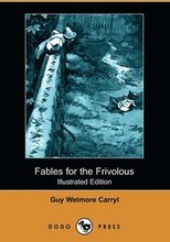 Fables for the Frivolous (Illustrated Edition) (Dodo Press)