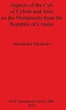 Aspects of the Cult of Cybele and Attis on the Monuments from the Republic of Croatia