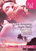 One-Amazing-Night Baby!: A Wild Night & A Marriage Ultimatum / Pregnant by the Playboy Tycoon / Pleasure, Pregnancy and a Proposition (Mills & Boon By Request)