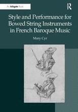 Style and Performance for Bowed String Instruments in French Baroque Music