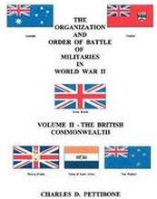The Organization and Order of Battle of Militaries in World War II: v. 2 British Commonwealth