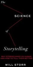 The Science of Storytelling: Why Stories Make Us Human and How to Tell Them Better
