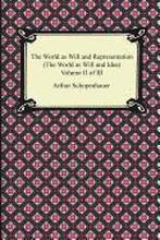 The World as Will and Representation (The World as Will and Idea), Volume II of III