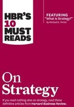 HBR's 10 Must Reads on Strategy (including featured article &quote;What Is Strategy?&quote; by Michael E. Porter)