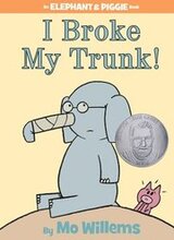 I Broke My Trunk! (An Elephant And Piggie Book)