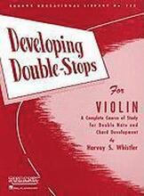 Developing Double-Stops for Violin: A Complete Course of Study for Double Note and Chord Development