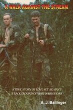 A Walk Against the Stream - A True Story of Love Set Against a Background of War in Rhodesia