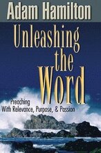 Unleashing the Word: Preaching with Relevance, Purpose, & Passion [With DVD]