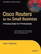 Cisco Routers for the Small Business: A Practical Guide for IT Professionals