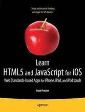 Learn HTML5 And JavaScript For iOS: Web Standards-Based Apps For iPhone, iPad, And iPod Touch